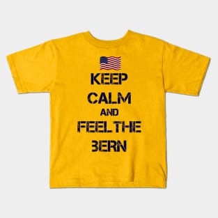 Keep Calm and Feel The Bern Kids T-Shirt